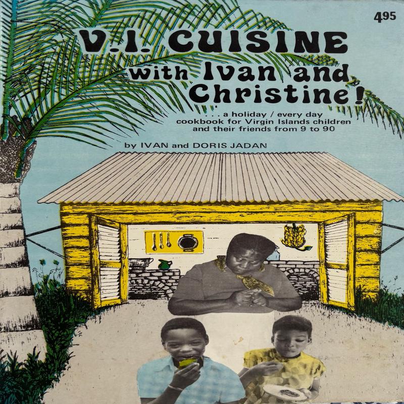 (*NEW ARRIVAL*) (Caribbean) Ivan & Doris Jadan. V.I. Cuisine with Ivan and Christine! A Holiday/Every Day Cookbook for Virgin Islands Children and their Friends from 9 to 90