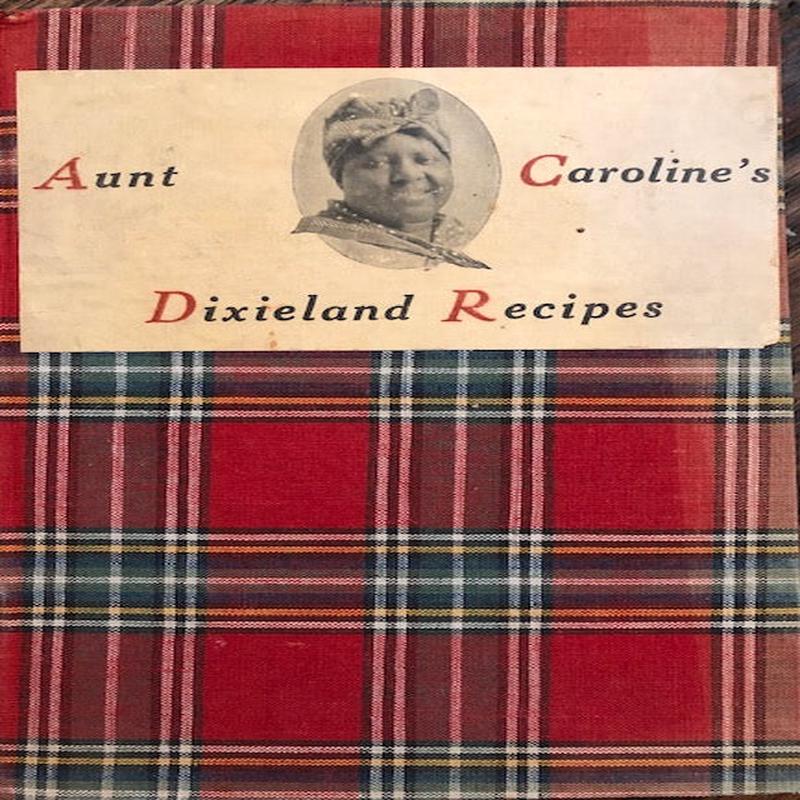 (Southern - African American) McKinney, Emma & William. Aunt Caroline\'s Dixieland Recipes: A Rare Collection of Choice Southern Dishes.