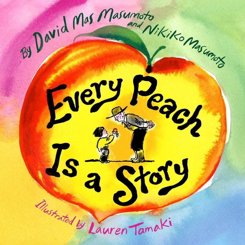 Every Peach Is a Story (David Mas Masumoto, Nikiko Masumoto, Lauren Tamaki)