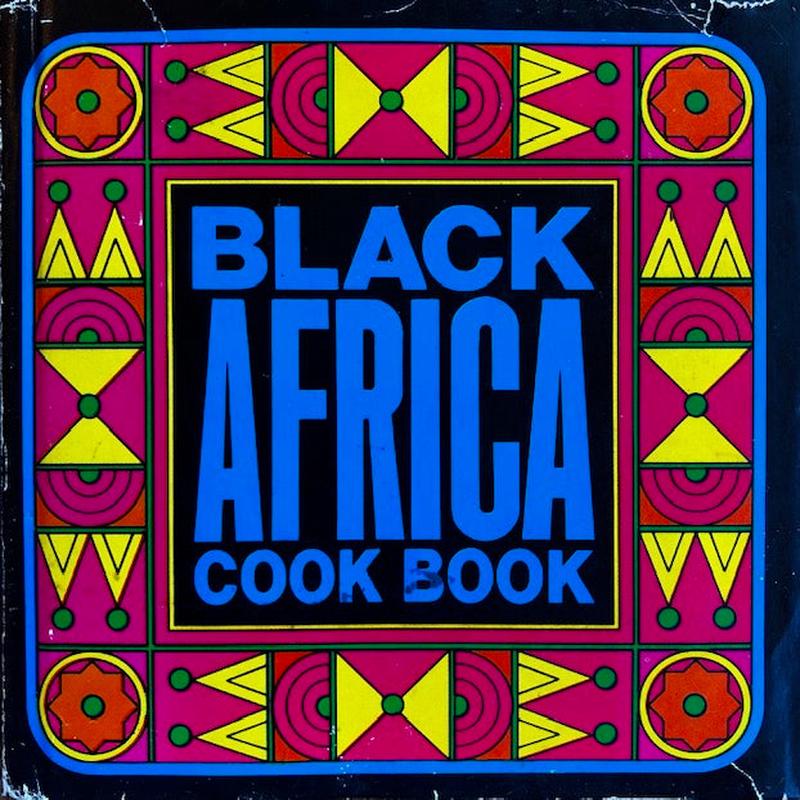 (*NEW ARRIVAL*) (African) Bayley, Monica. Black Africa Cook Book.