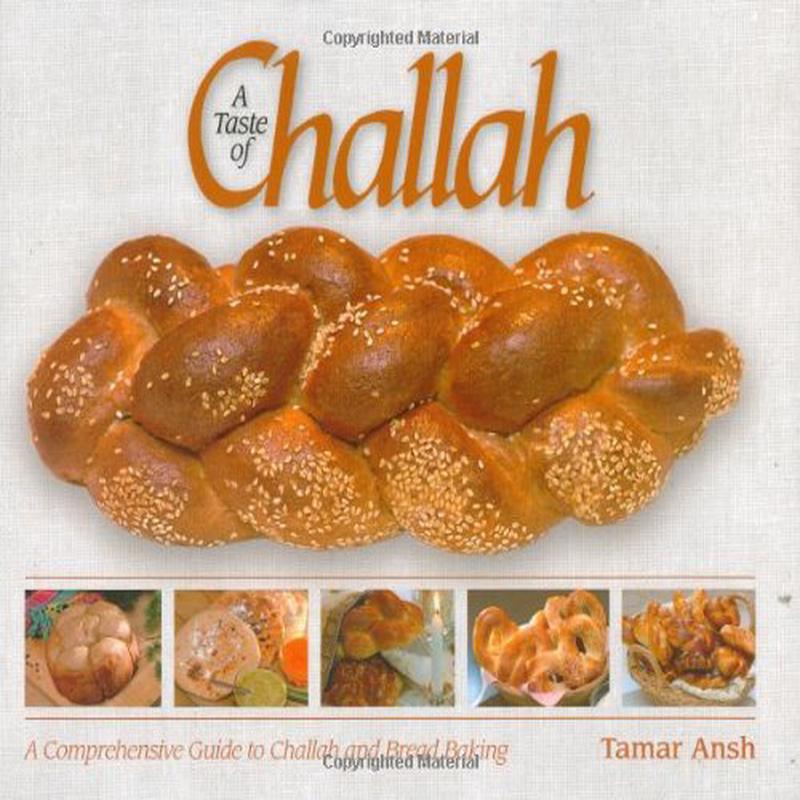 (*NEW ARRIVAL*) (Bread - Jewish) Tamar Ansh. A Taste of Challah: A Comprehensive Guide to Challah and Bread Baking