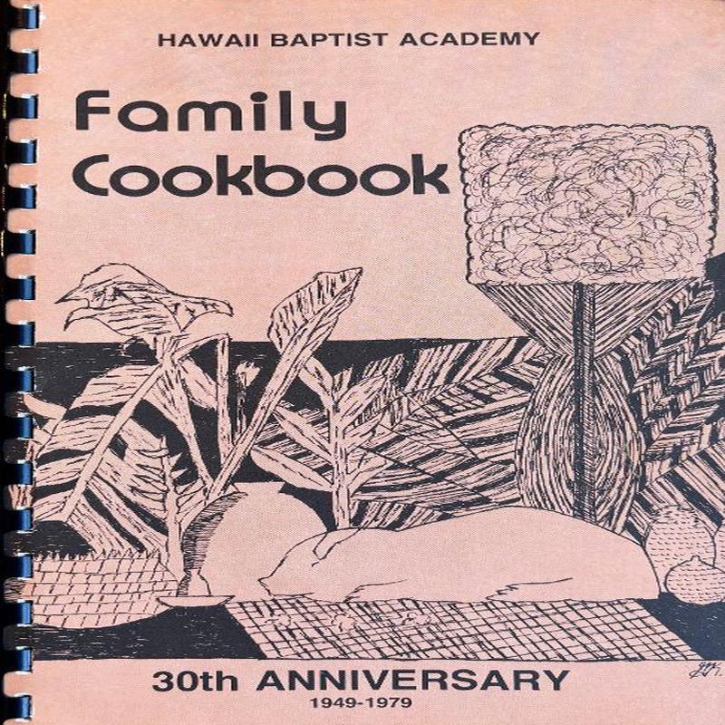 (*NEW ARRIVAL*) (Hawaiian) Hawaii Baptist Academy. Family Cookbook: 30th Anniversary (1949-1979)