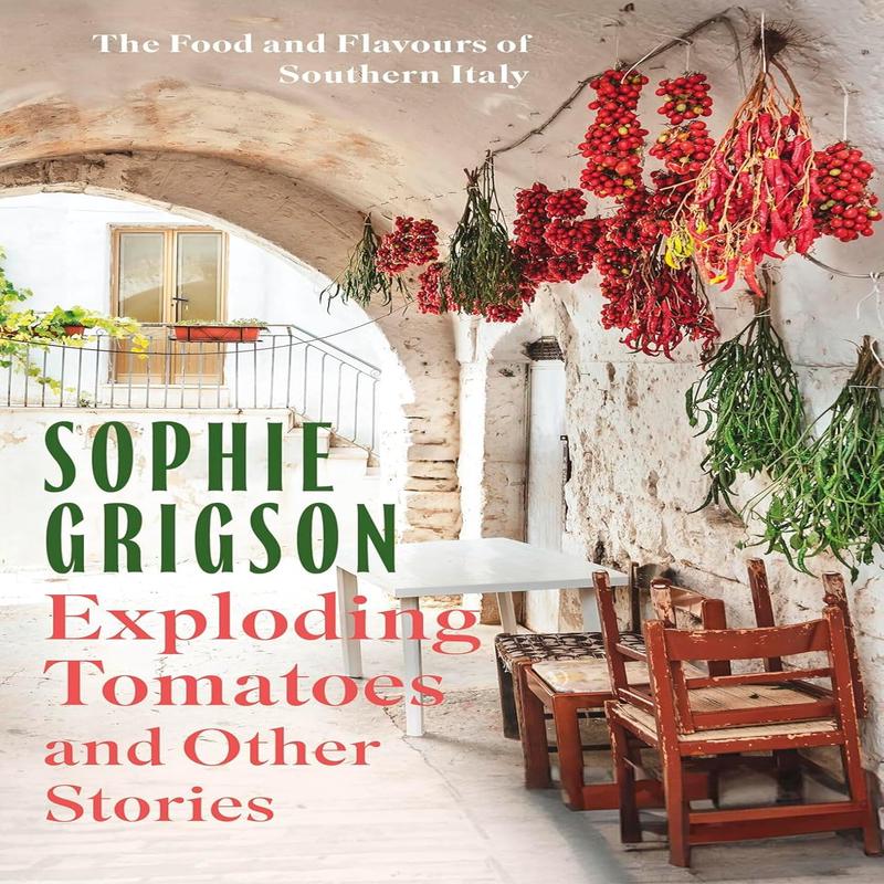 *Sale* Exploding Tomatoes and Other Stories: The Food and Flavours of Southern Italy (Sophie Grigson)