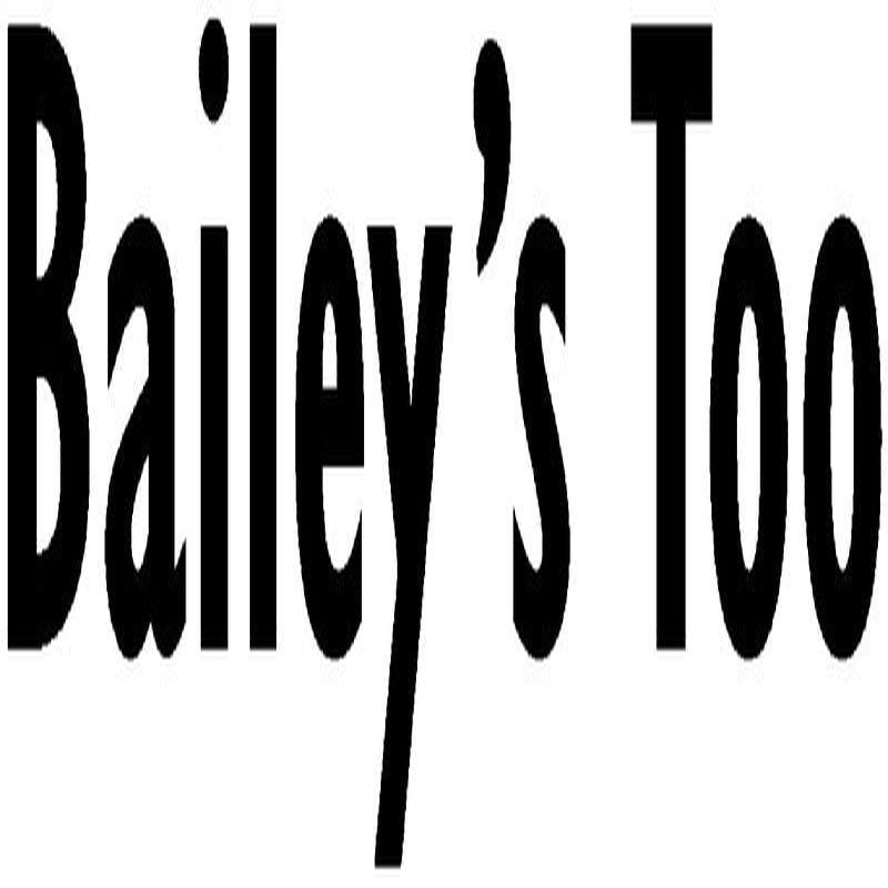 Bailey\’s Too